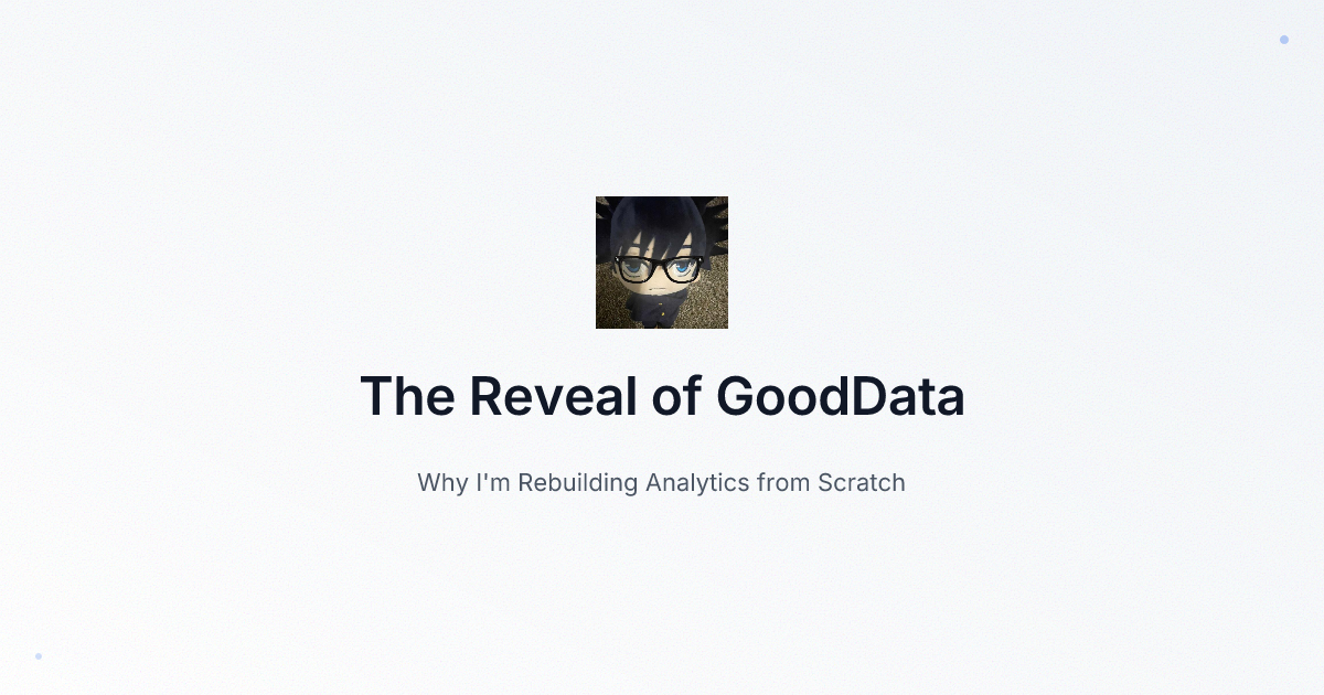 The Reveal: Why I'm Rebuilding Analytics from Scratch